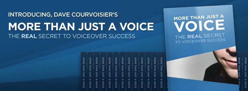 Introducing, Dave Courvoisier's More Than Just a Voice - The Real Secret to Voiceover Success