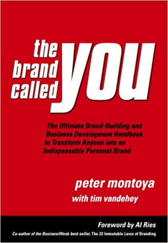 The Brand Called You- The Ultimate Personal Branding Handbook to Transform Anyone into an Indispensable Brand